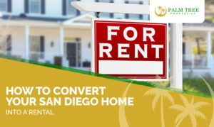 How to Convert Your San Diego Home into a Rental