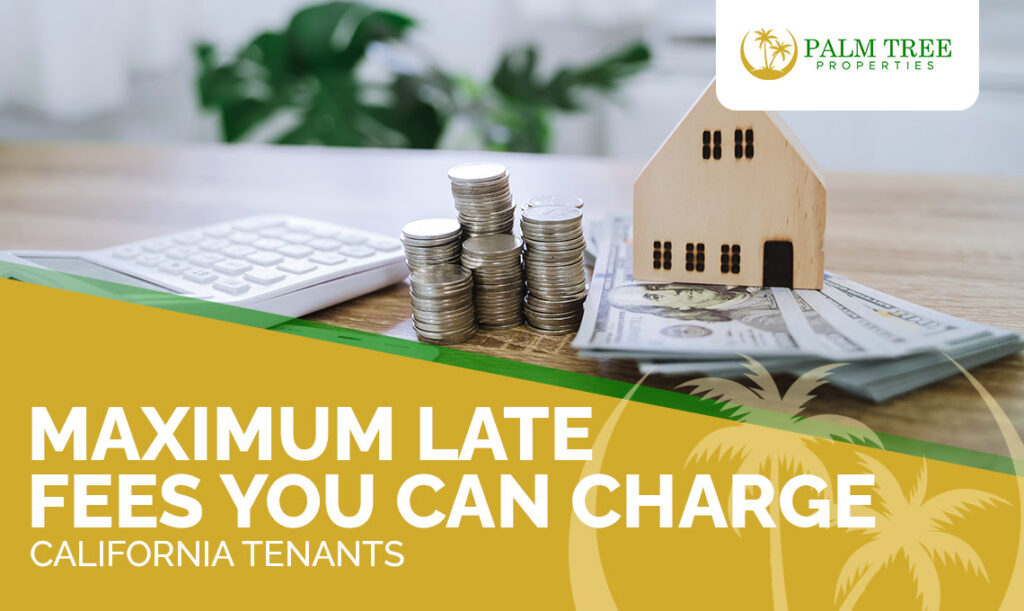Maximum Late Fees You Can Charge California Tenants
