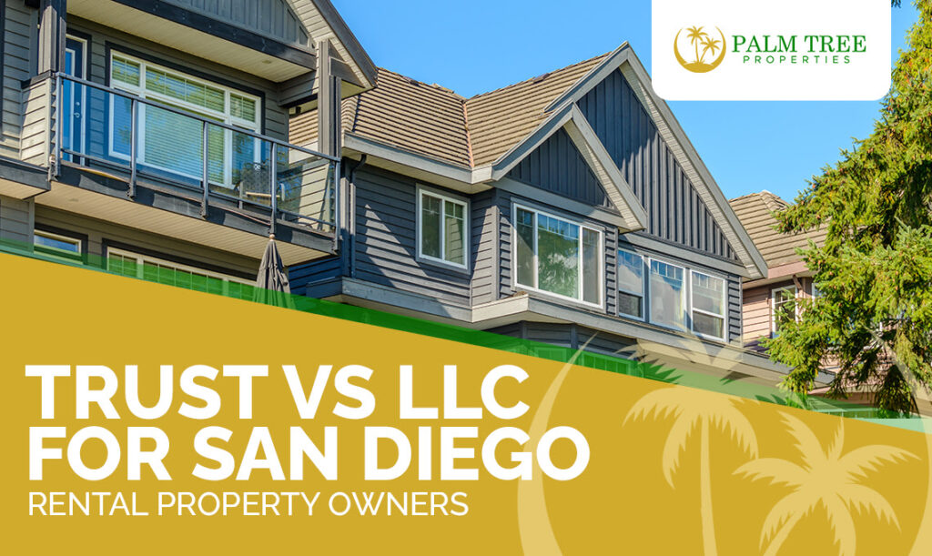 Trust vs LLC for San Diego Rental Property Owners