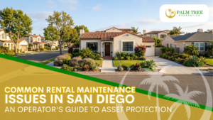 Common Rental Maintenance Issues in San Diego An Operator's Guide to Asset Protection