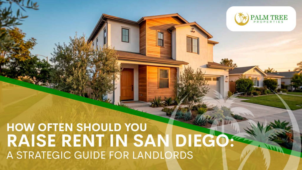 How Often Should You Raise Rent in San Diego A Strategic Guide for Landlords