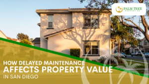 How Delayed Maintenance Affects Property Value in San Diego